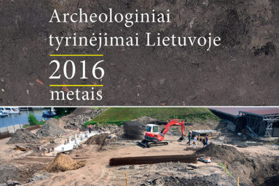 Leidinys “Archeologiniai tyrinėjimai Lietuvoje 2016 metais”
