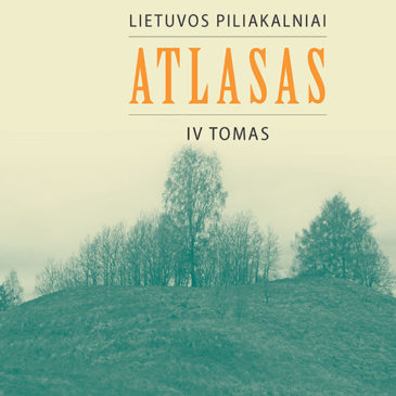 Knygos “Lietuvos piliakalniai. Atlasas” IV tomas pristatymas