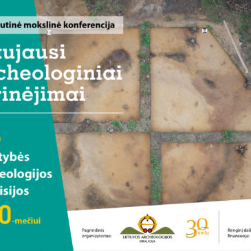 Tarptautinė konferencija, skirta Valstybės archeologijos komisijos steigimo 100-mečiui paminėti bei naujausiems archeologiniams tyrimams pristatyti